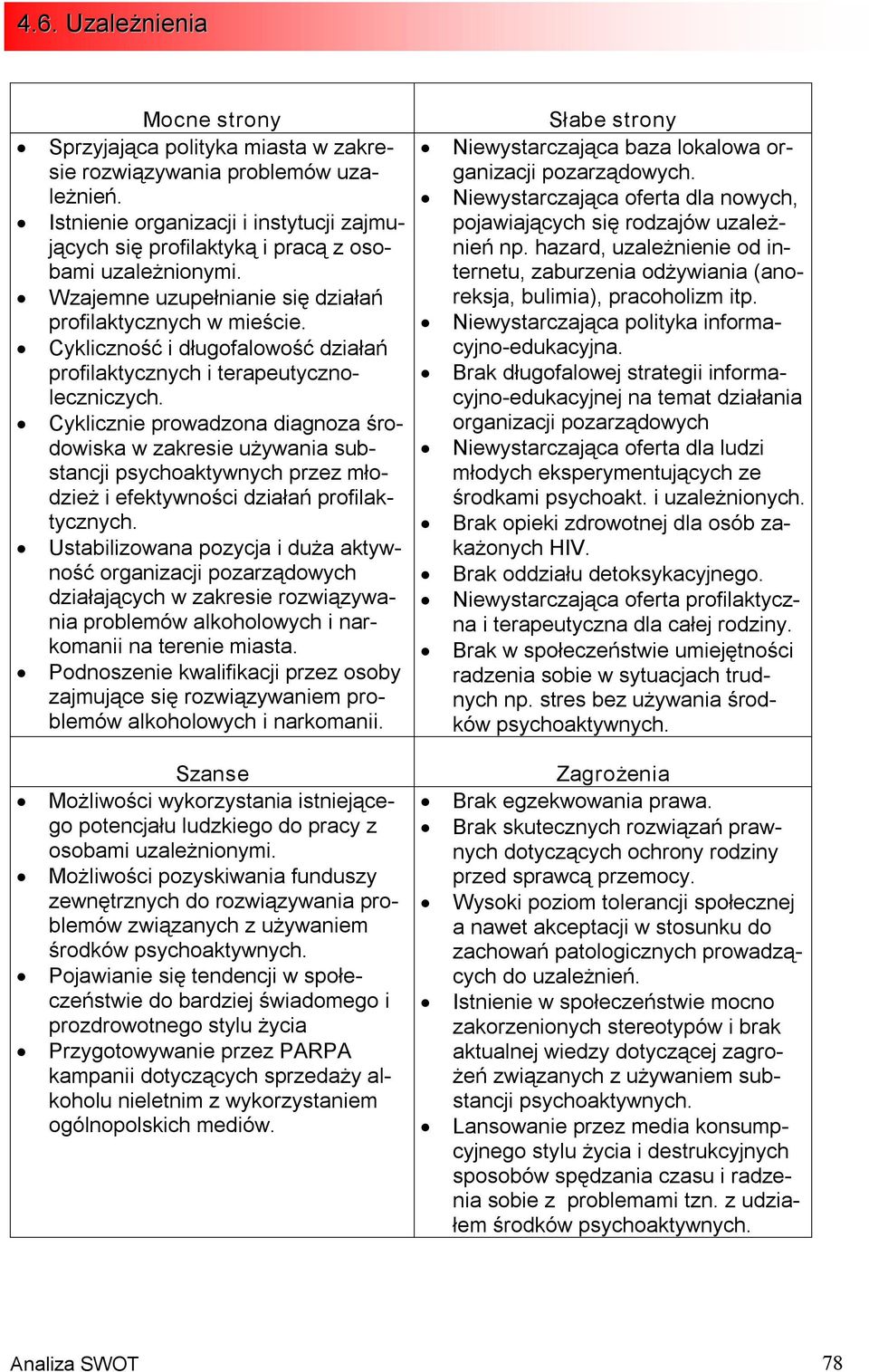 Cykliczność i długofalowość działań profilaktycznych i terapeutycznoleczniczych.