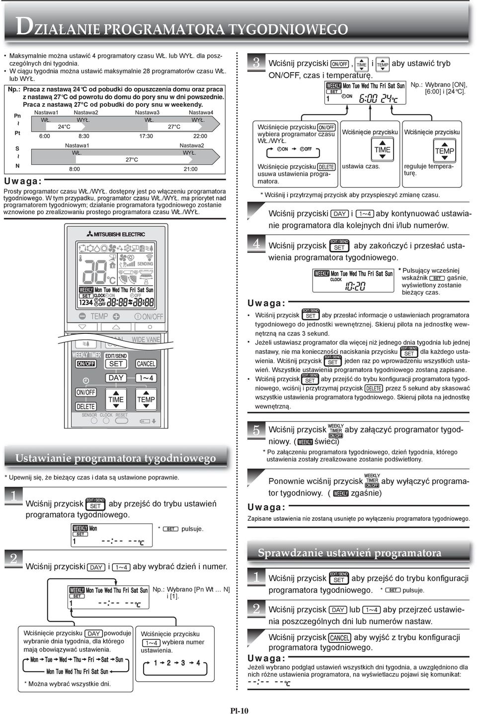 Praca z nastawą 7 C od pobudki do pory snu w weekendy. Pn Nastawa WŁ. Nastawa WYŁ. Nastawa3 WŁ. Nastawa4 WYŁ. Wciśnięcie przycisku wybiera programator czasu WŁ./WYŁ. Pt Nastawa WŁ. S Nastawa WYŁ.