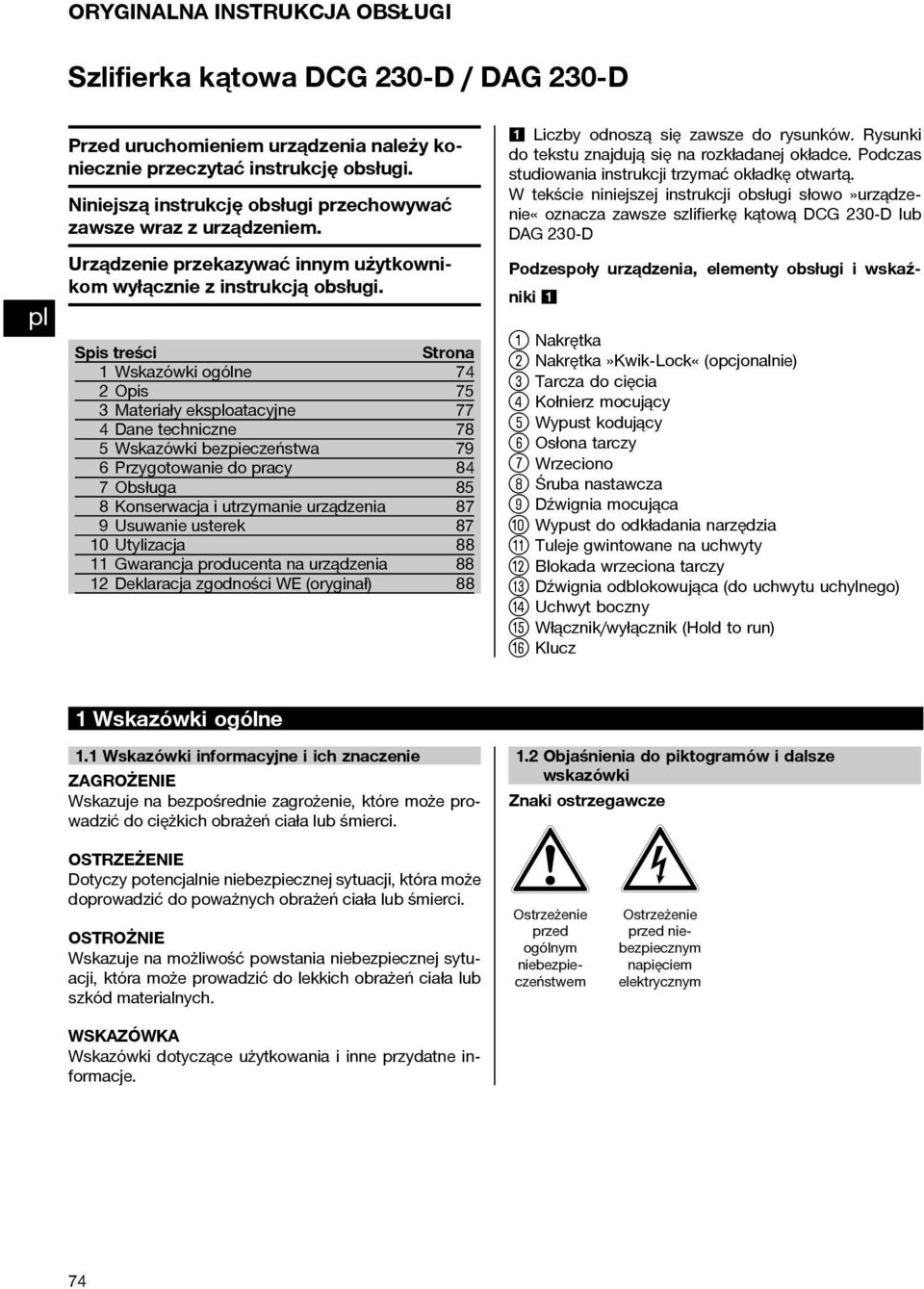 Spis treści Strona 1 Wskazówki ogólne 74 2Opis 75 3 Materiały eksoatacyjne 77 4 Dane techniczne 78 5 Wskazówki bezpieczeństwa 79 6 Przygotowanie do pracy 84 7Obsługa 85 8 Konserwacja i utrzymanie