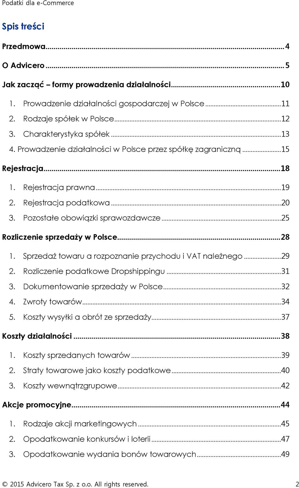 Pozostałe obowiązki sprawozdawcze... 25 Rozliczenie sprzedaży w Polsce... 28 1. Sprzedaż towaru a rozpoznanie przychodu i VAT należnego... 29 2. Rozliczenie podatkowe Dropshippingu... 31 3.