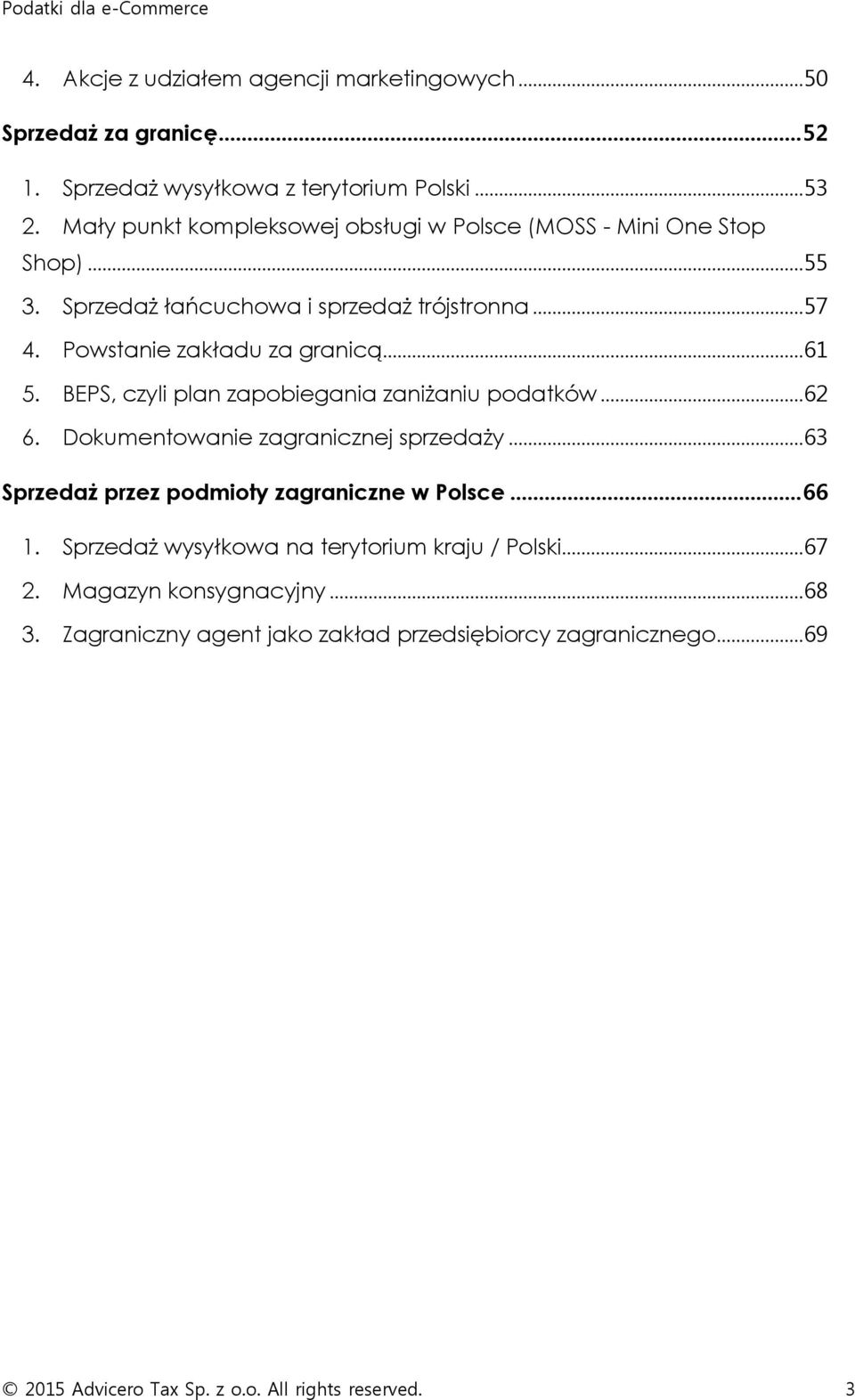 .. 61 5. BEPS, czyli plan zapobiegania zaniżaniu podatków... 62 6. Dokumentowanie zagranicznej sprzedaży... 63 Sprzedaż przez podmioty zagraniczne w Polsce... 66 1.