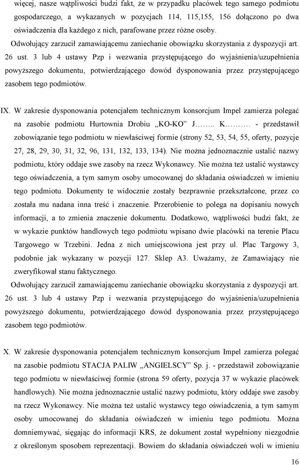 -KO J.. K. - przedstawił zobowiązanie tego podmiotu w niewłaściwej formie (strony 52, 53, 54, 55, oferty, pozycje 27, 28, 29, 30, 31, 32, 96, 131, 132, 133, 134).