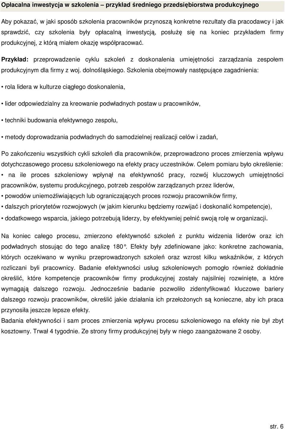 Przykład: przeprowadzenie cyklu szkoleń z doskonalenia umiejętności zarządzania zespołem produkcyjnym dla firmy z woj. dolnośląskiego.