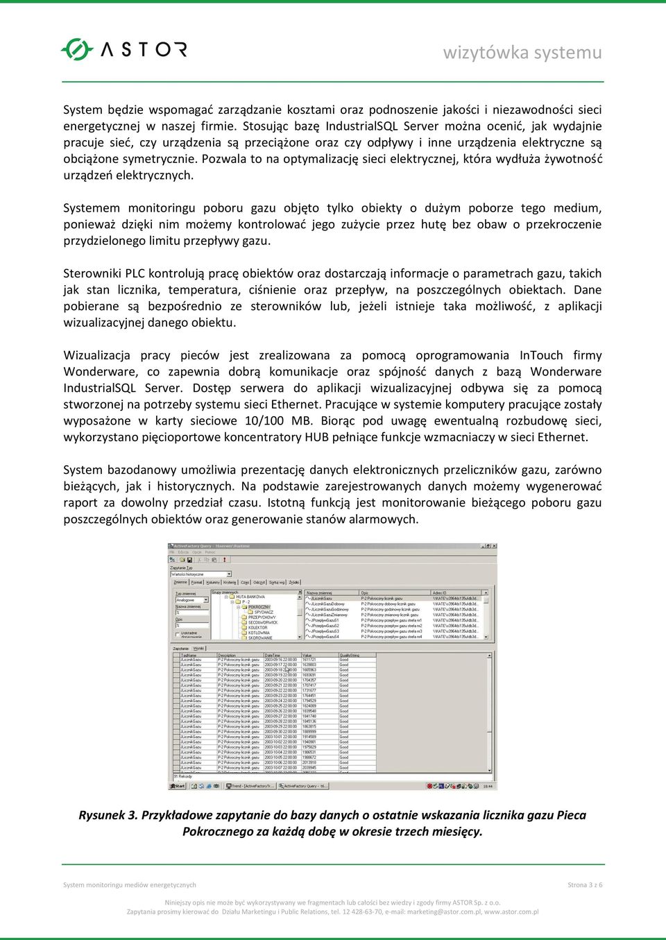 Pozwala to na optymalizację sieci elektrycznej, która wydłuża żywotność urządzeń elektrycznych.