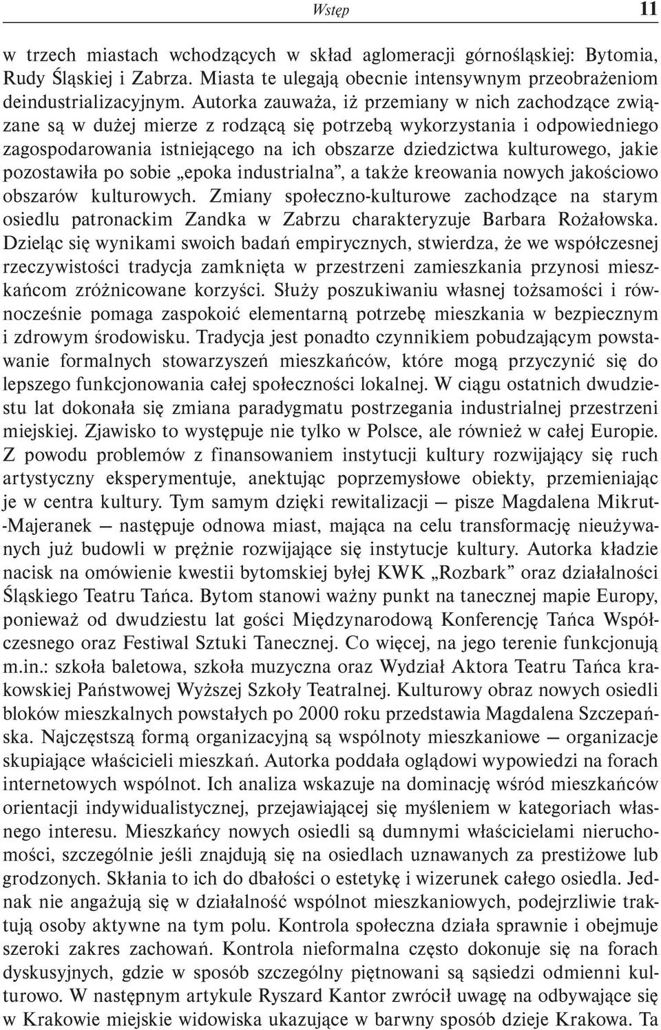 jakie pozostawiła po sobie epoka industrialna, a także kreowania nowych jakościowo obszarów kulturowych.