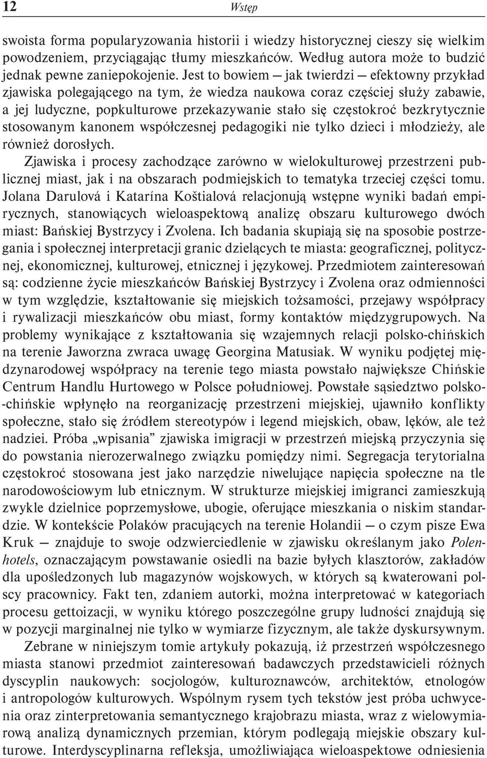 bezkrytycznie stosowanym kanonem współczesnej pedagogiki nie tylko dzieci i młodzieży, ale również dorosłych.