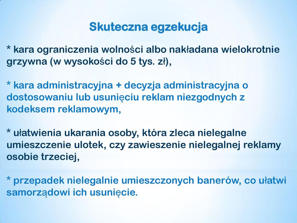 kodeksem reklamowym, * ułatwienia ukarania osoby, która zleca nielegalne umieszczenie ulotek, czy zawieszenie