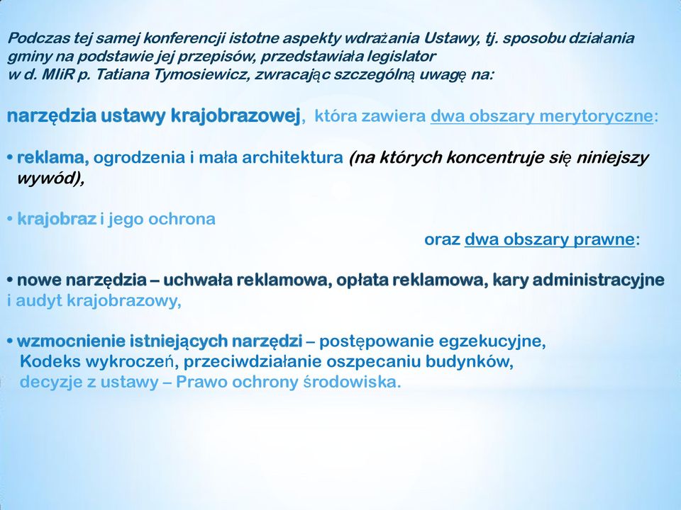 których koncentruje się niniejszy wywód), krajobraz i jego ochrona oraz dwa obszary prawne: nowe narzędzia uchwała reklamowa, opłata reklamowa, kary administracyjne i