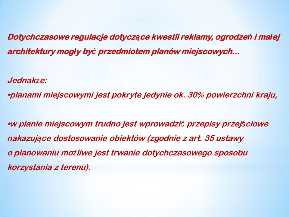 30% powierzchni kraju, w planie miejscowym trudno jest wprowadzić przepisy przejściowe nakazujące