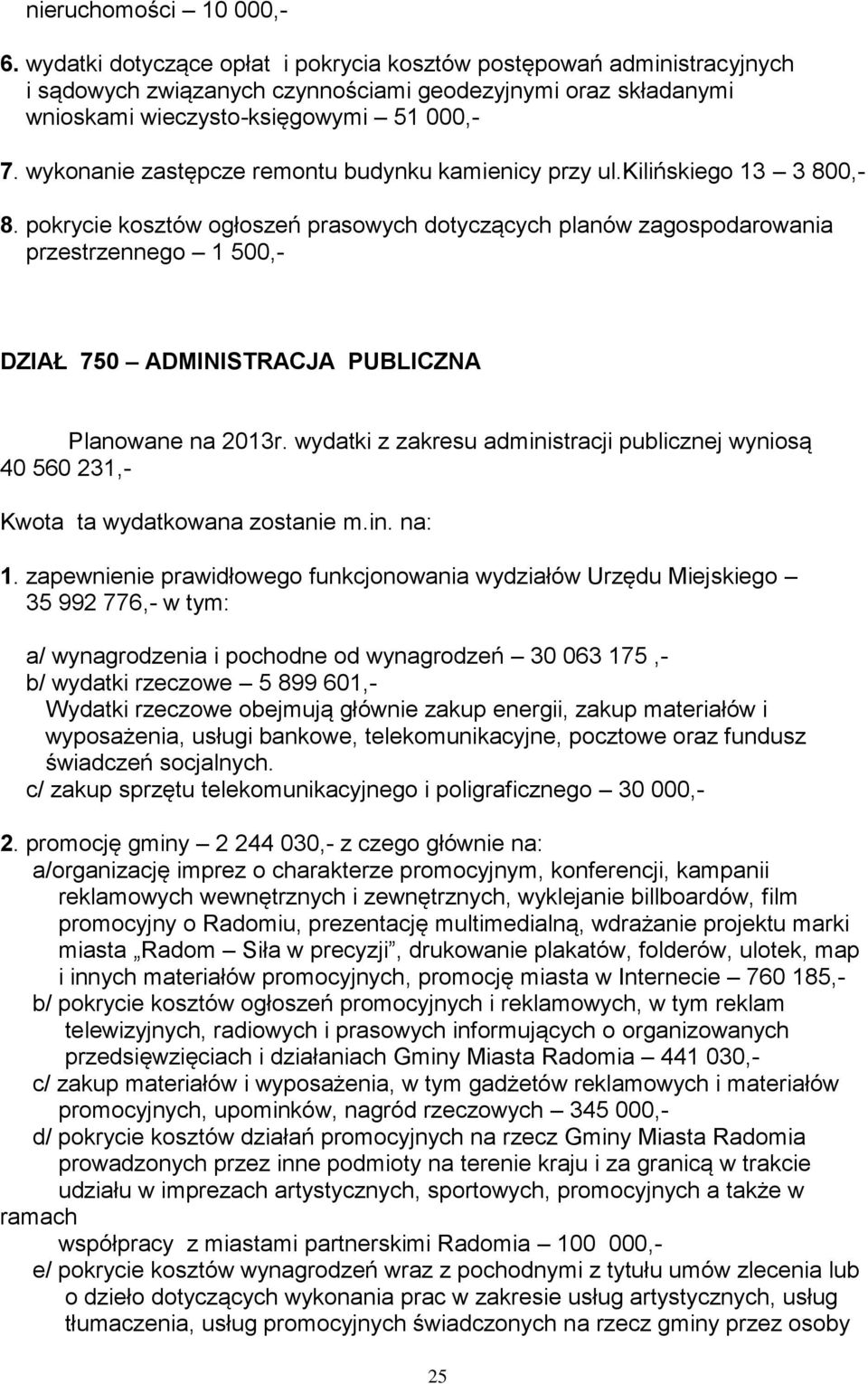 wykonanie zastępcze remontu budynku kamienicy przy ul.kilińskiego 13 3 800,- 8.