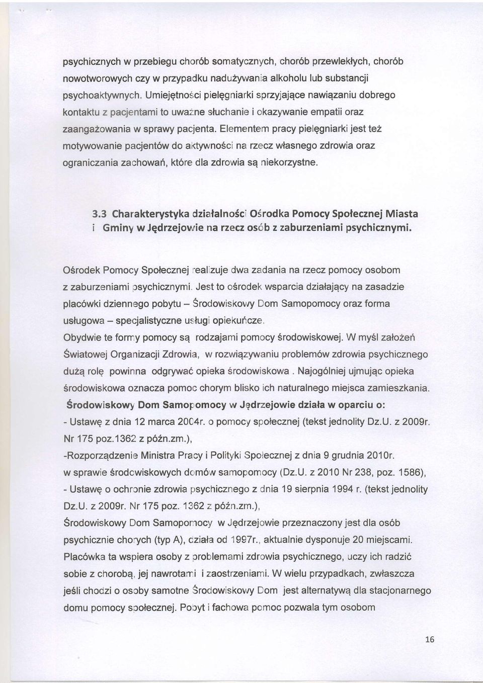 Elementem pracy pielggniarki jest tez mtywwanie pacjent6w d aktywnsci na rzecz wlasneg zdrwia raz graniczania zachwai, kt6re dla zdrwia sq niekrzystne. 3.