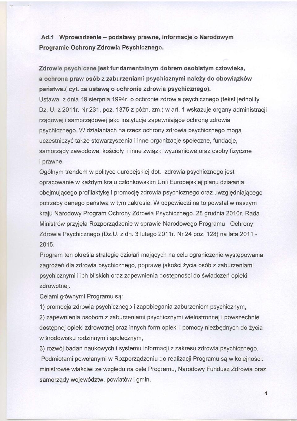 Ustawa z dnia " 9 sierpnia 1994r. chrnie zdrwia psychiczneg (tekst jednlity Dz.U.z201 1r. Nr231,pz. 13752p62n. zm.)wart.