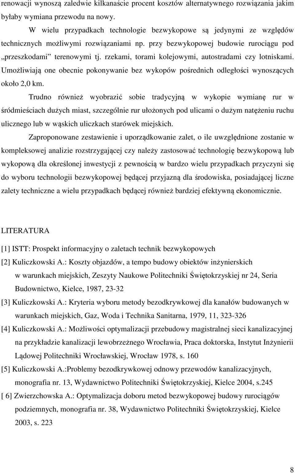 rzekami, torami kolejowymi, autostradami czy lotniskami. Umożliwiają one obecnie pokonywanie bez wykopów pośrednich odległości wynoszących około 2,0 km.