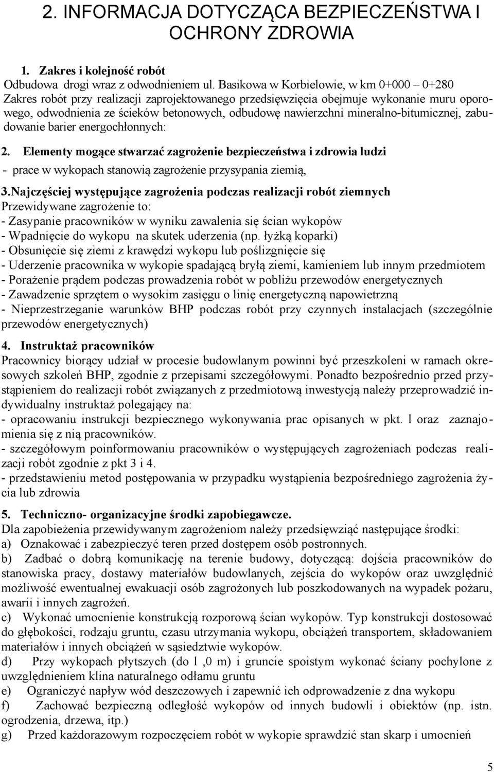 mineralno-bitumicznej, zabudowanie barier energochłonnych: 2. Elementy mogące stwarzać zagrożenie bezpieczeństwa i zdrowia ludzi - prace w wykopach stanowią zagrożenie przysypania ziemią, 3.