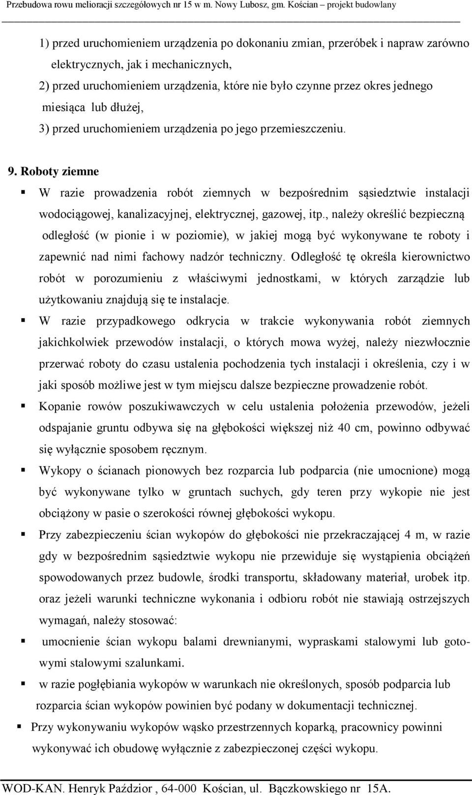 Roboty ziemne W razie prowadzenia robót ziemnych w bezpośrednim sąsiedztwie instalacji wodociągowej, kanalizacyjnej, elektrycznej, gazowej, itp.