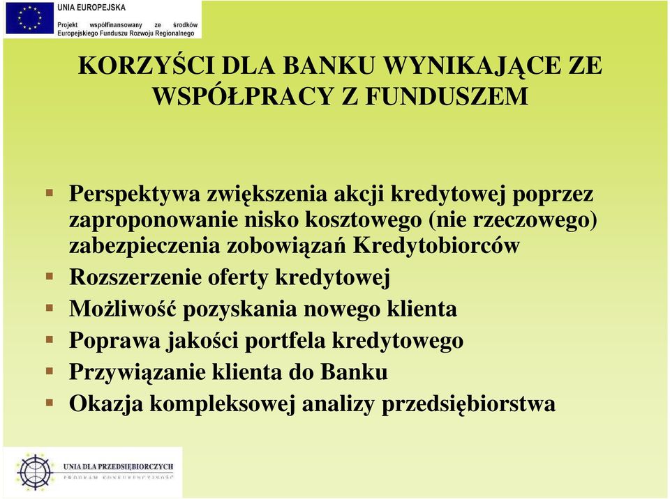 Kredytobiorców Rozszerzenie oferty kredytowej MoŜliwość pozyskania nowego klienta Poprawa