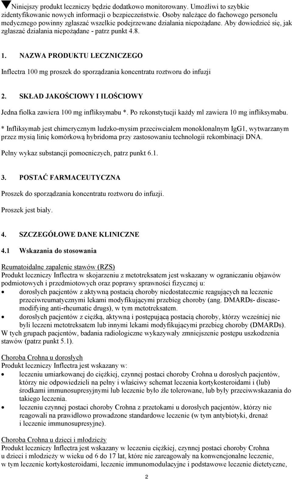 NAZWA PRODUKTU LECZNICZEGO Inflectra 100 mg proszek do sporządzania koncentratu roztworu do infuzji 2. SKŁAD JAKOŚCIOWY I ILOŚCIOWY Jedna fiolka zawiera 100 mg infliksymabu *.