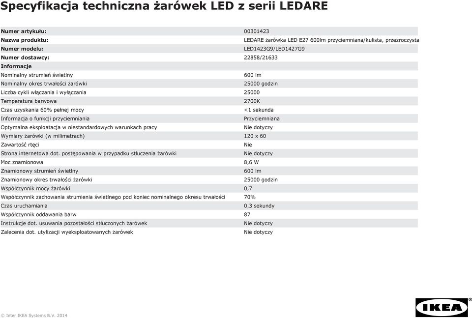 LED1423G9/LED1427G9 Numer dostawcy: 22858/21633 600 lm Przyciemniana Wymiary