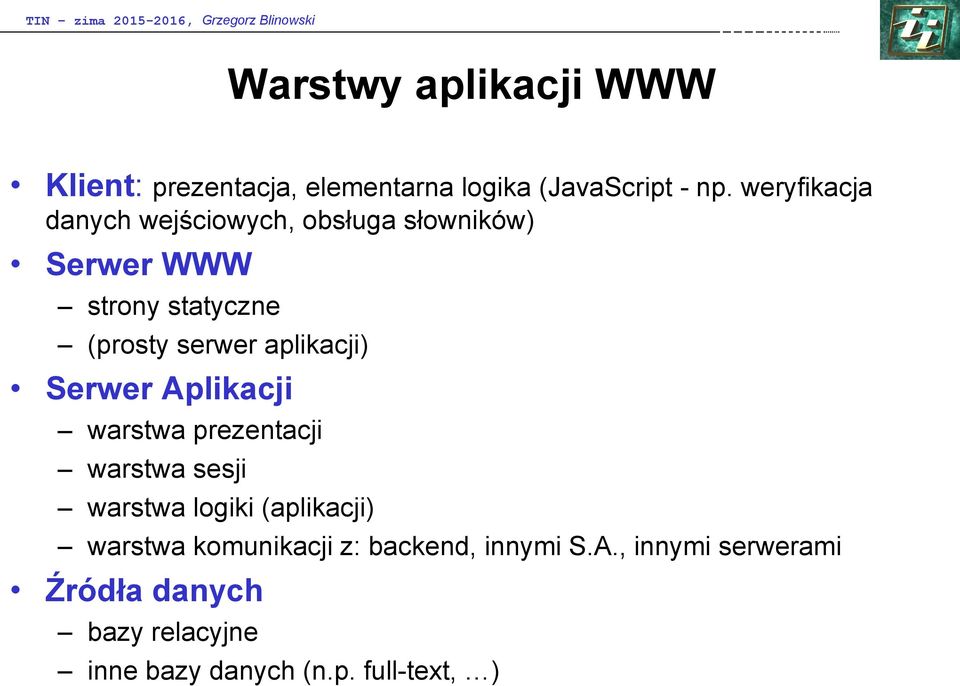 aplikacji) Serwer Aplikacji warstwa prezentacji warstwa sesji warstwa logiki (aplikacji) warstwa