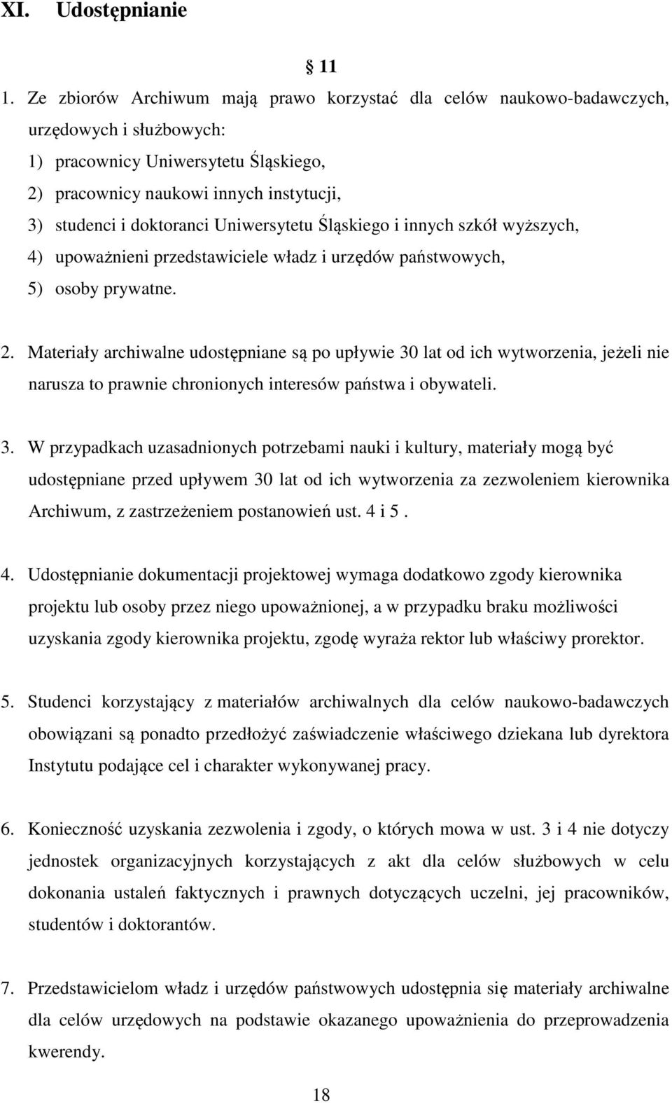 Uniwersytetu Śląskiego i innych szkół wyższych, 4) upoważnieni przedstawiciele władz i urzędów państwowych, 5) osoby prywatne. 2.