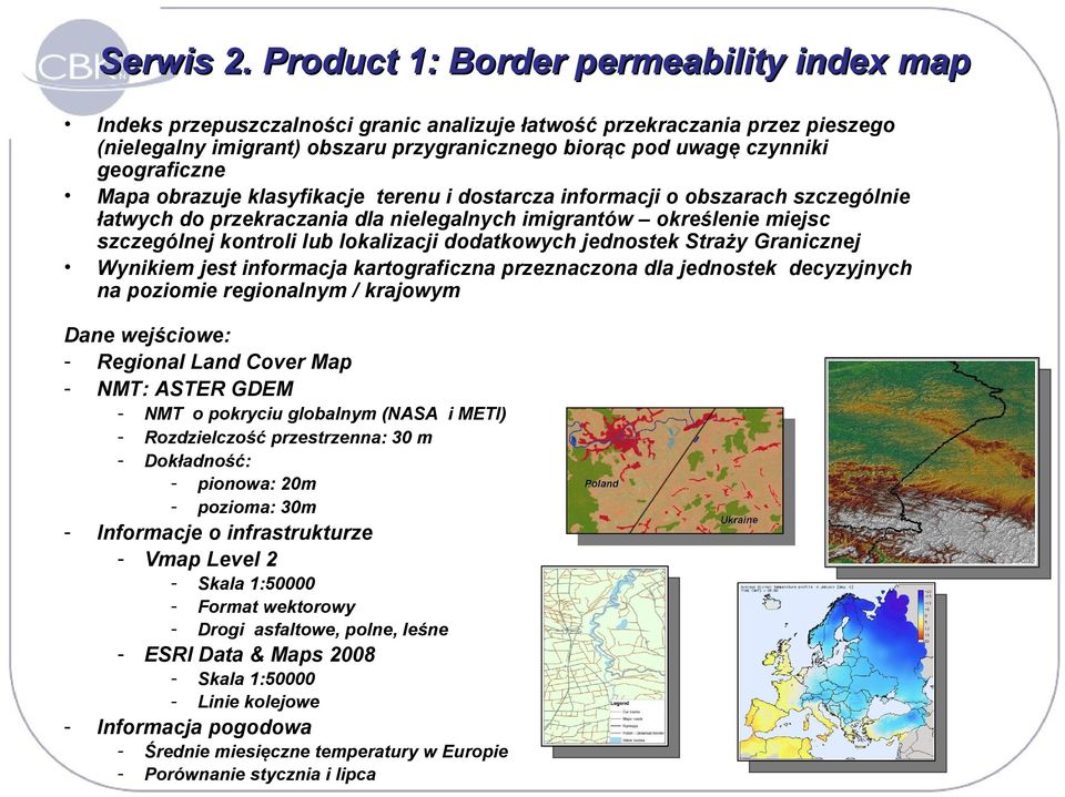 geograficzne Mapa obrazuje klasyfikacje terenu i dostarcza informacji o obszarach szczególnie łatwych do przekraczania dla nielegalnych imigrantów określenie miejsc szczególnej kontroli lub