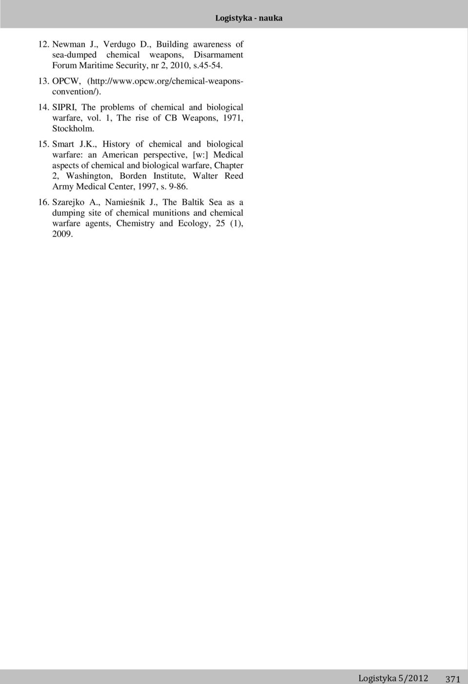 , History of chemical and biological warfare: an American perspective, [w:] Medical aspects of chemical and biological warfare, Chapter 2, Washington, Borden Institute, Walter