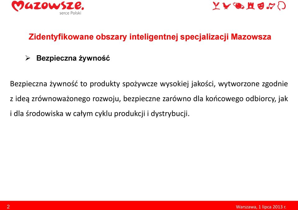 wytworzone zgodnie z ideą zrównoważonego rozwoju, bezpieczne zarówno dla