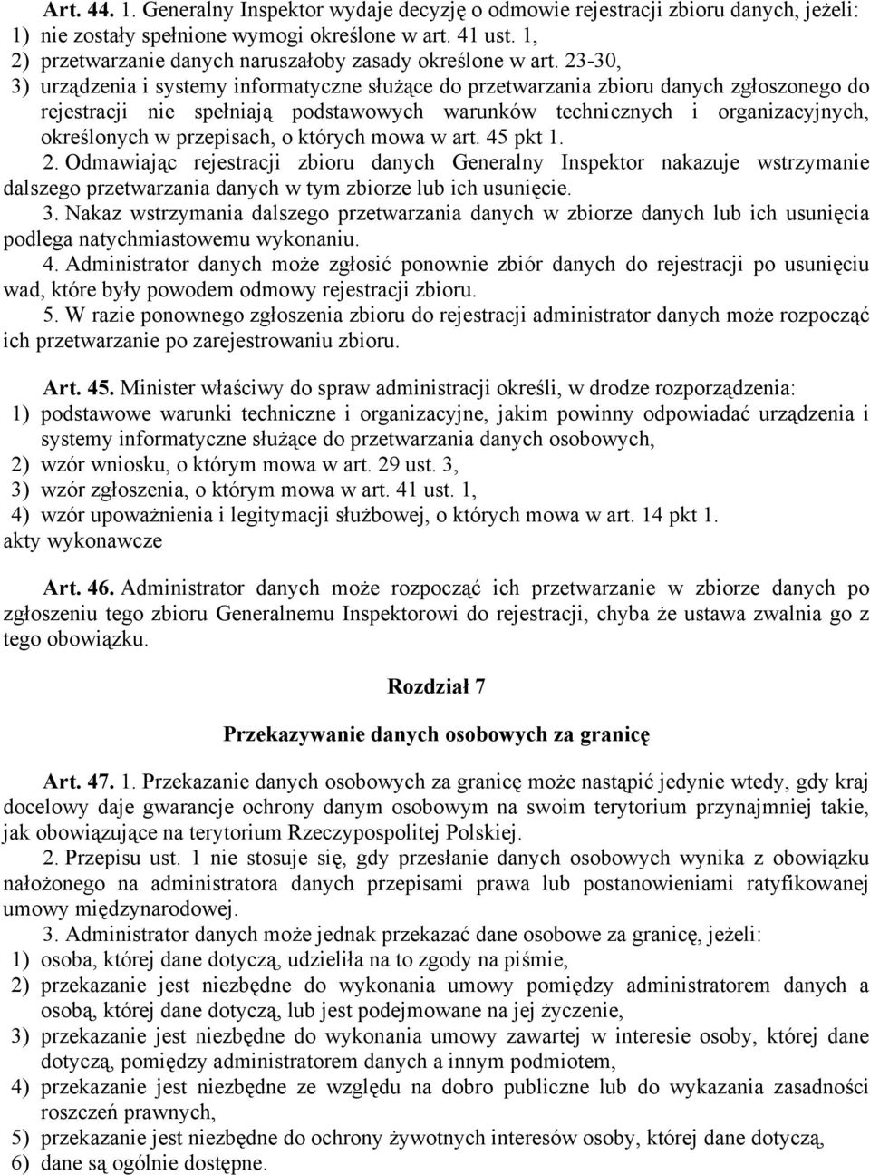 23-30, 3) urządzenia i systemy informatyczne służące do przetwarzania zbioru danych zgłoszonego do rejestracji nie spełniają podstawowych warunków technicznych i organizacyjnych, określonych w