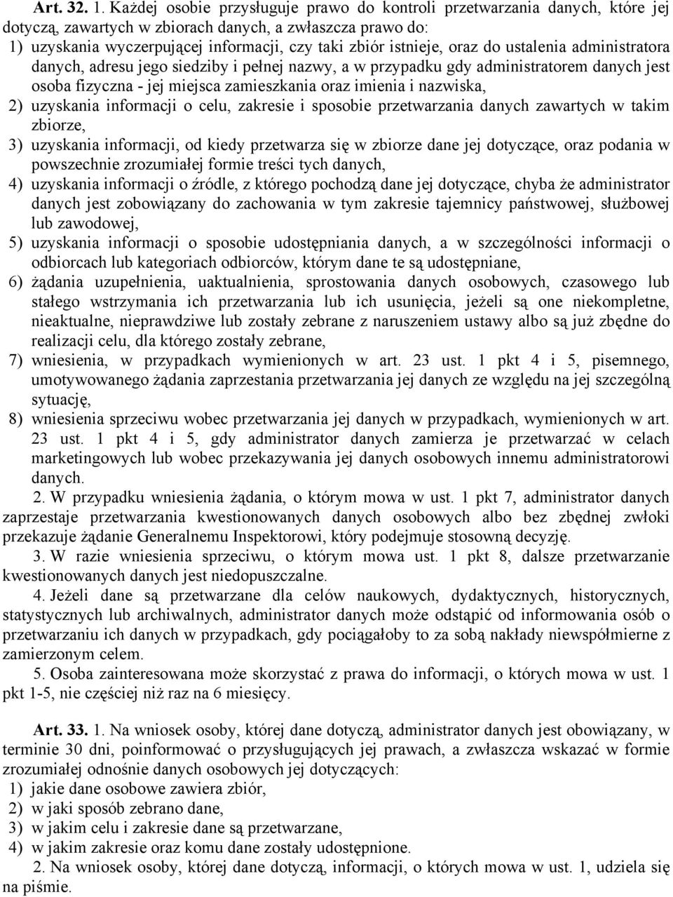 oraz do ustalenia administratora danych, adresu jego siedziby i pełnej nazwy, a w przypadku gdy administratorem danych jest osoba fizyczna - jej miejsca zamieszkania oraz imienia i nazwiska, 2)