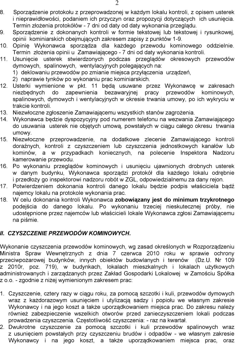 Sporządzenie z dokonanych kontroli w formie tekstowej lub tekstowej i rysunkowej, opinii kominiarskich obejmujących zakresem zapisy z punktów 1-9. 10.