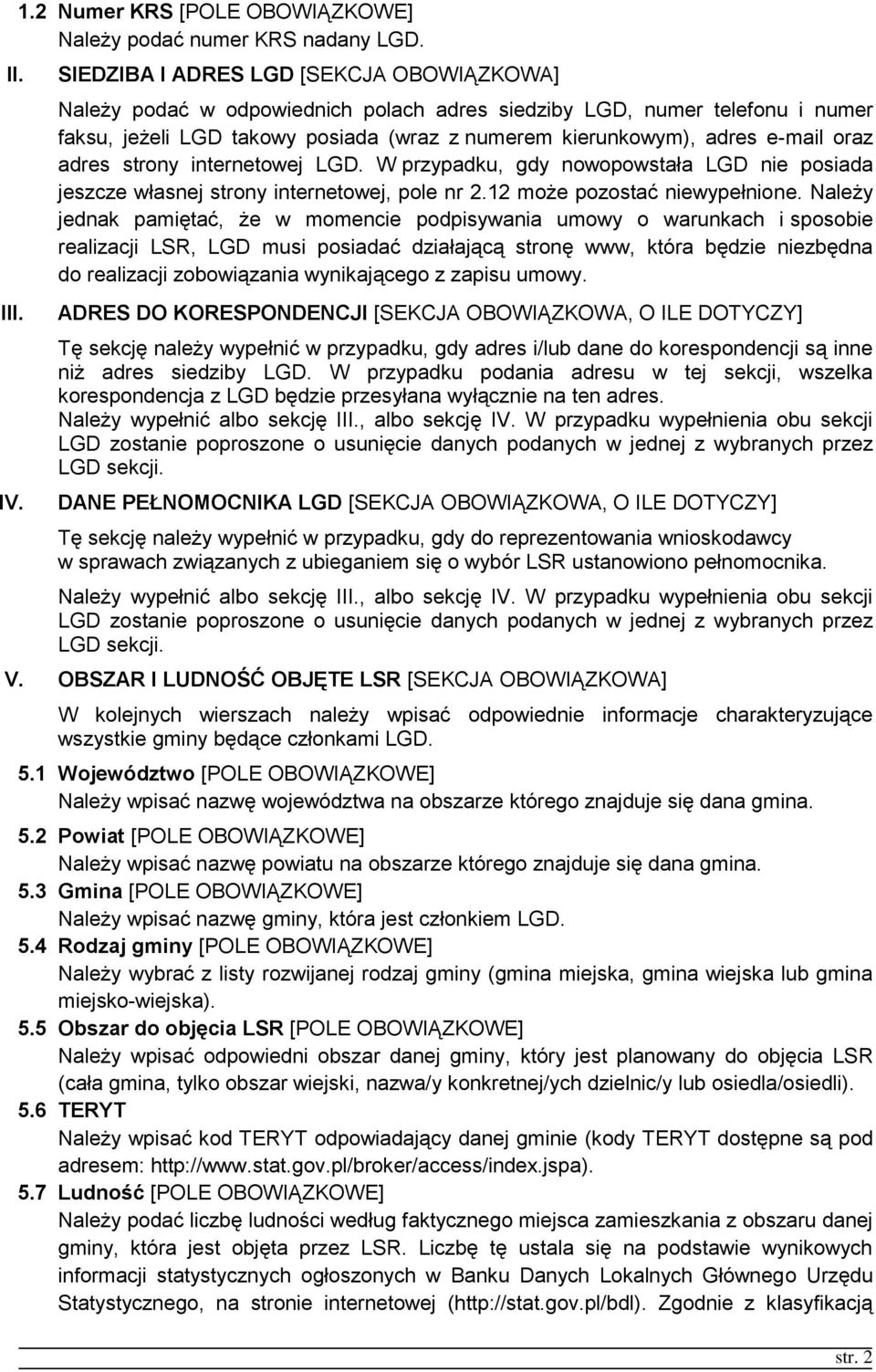 oraz adres strony internetowej LGD. W przypadku, gdy nowopowstała LGD nie posiada jeszcze własnej strony internetowej, pole nr 2.12 może pozostać niewypełnione.