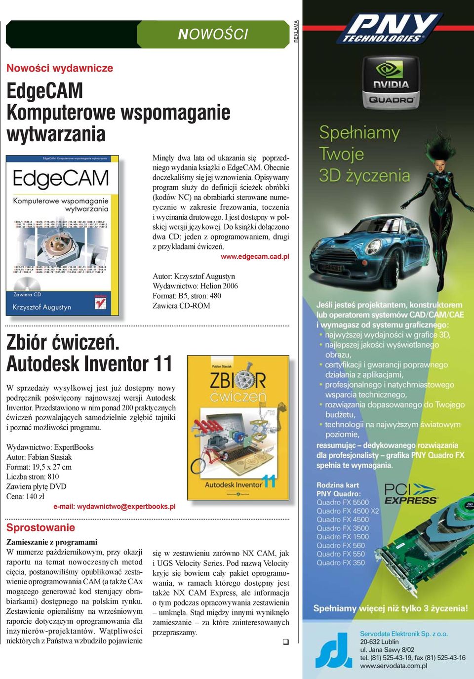 Do książki dołączono dwa CD: jeden z oprogramowaniem, drugi z przykładami ćwiczeń. www.edgecam.cad.