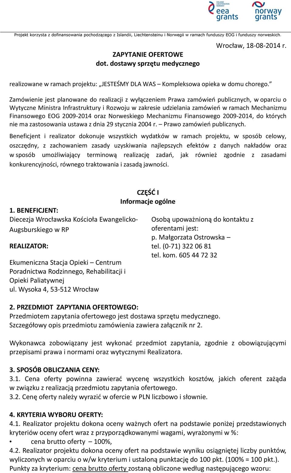 EOG 2009-2014 oraz Norweskiego Mechanizmu Finansowego 2009-2014, do których nie ma zastosowania ustawa z dnia 29 stycznia 2004 r. Prawo zamówień publicznych.