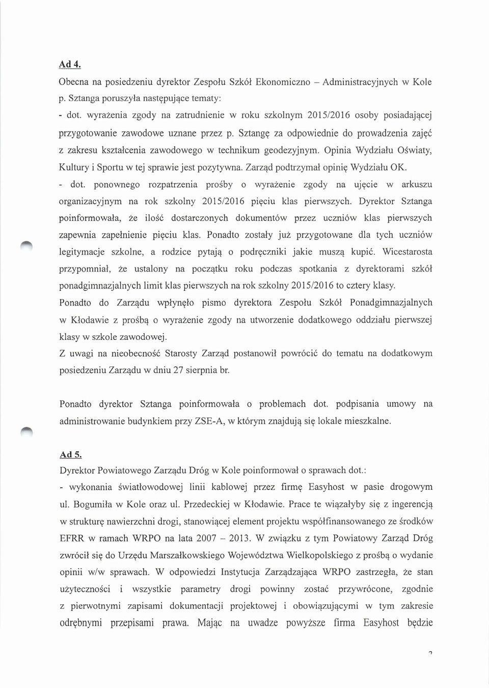 Sztangę za odpowiednie do prowadzenia zajęć z zakresu kształcenia zawodowego w technikum geodezyjnym. Opinia Wydziału Oświaty, Kultury i Sportu w tej sprawie jest pozytywna.