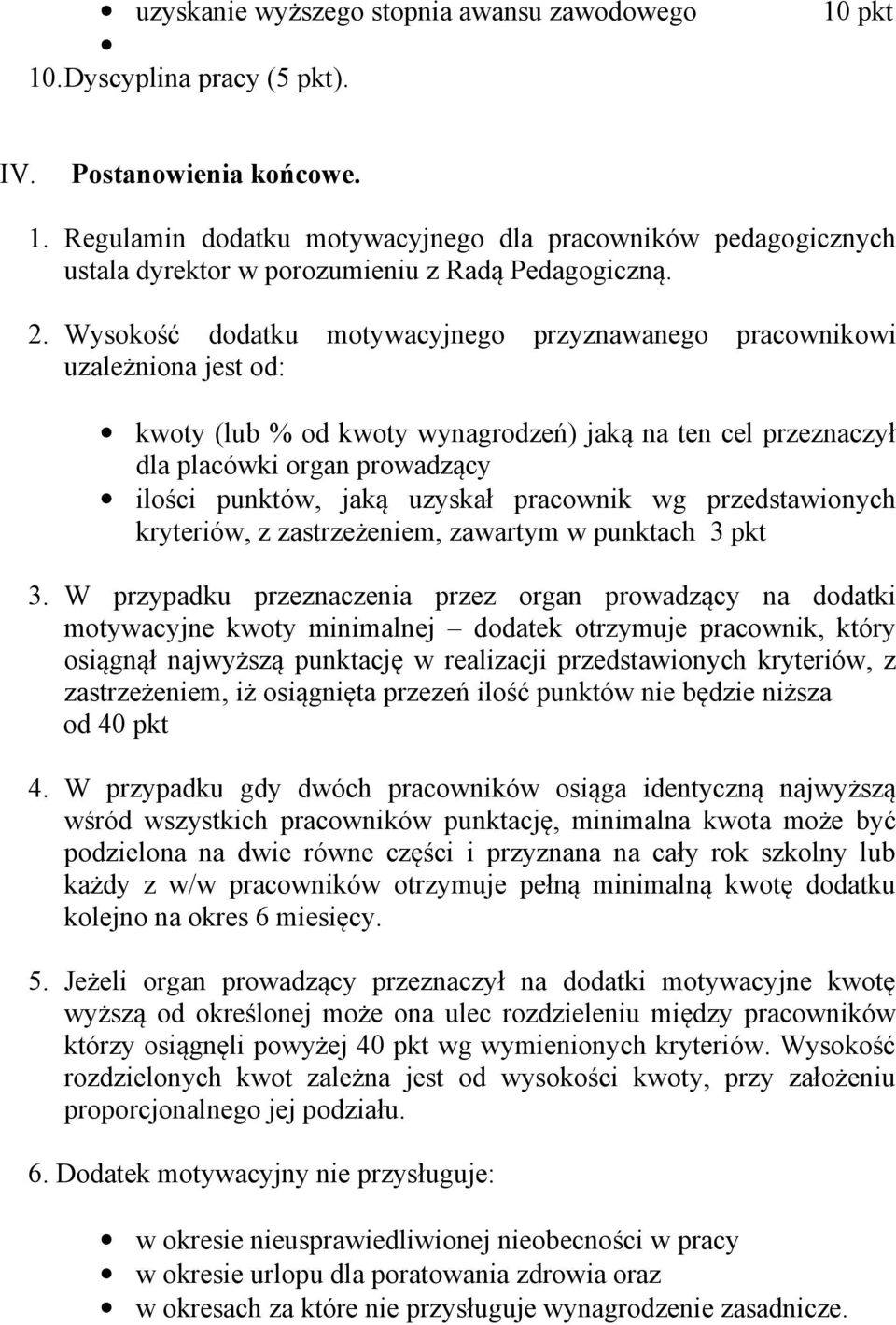 uzyskał pracownik wg przedstawionych kryteriów, z zastrzeżeniem, zawartym w punktach 3 pkt 3.