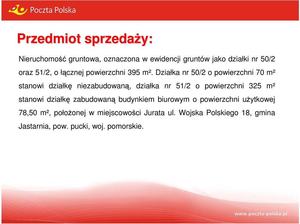 Działka nr 50/2 o powierzchni 70 m² stanowi działkę niezabudowaną, działka nr 51/2 o powierzchni 325 m²