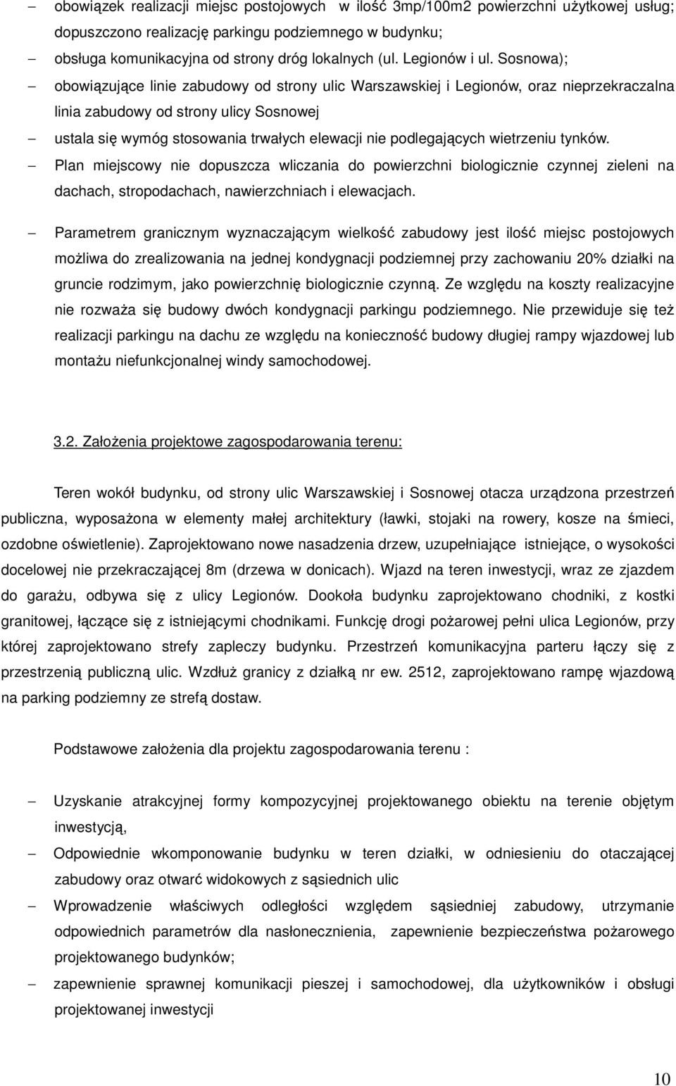 Sosnowa); obowiązujące linie zabudowy od strony ulic Warszawskiej i Legionów, oraz nieprzekraczalna linia zabudowy od strony ulicy Sosnowej ustala się wymóg stosowania trwałych elewacji nie