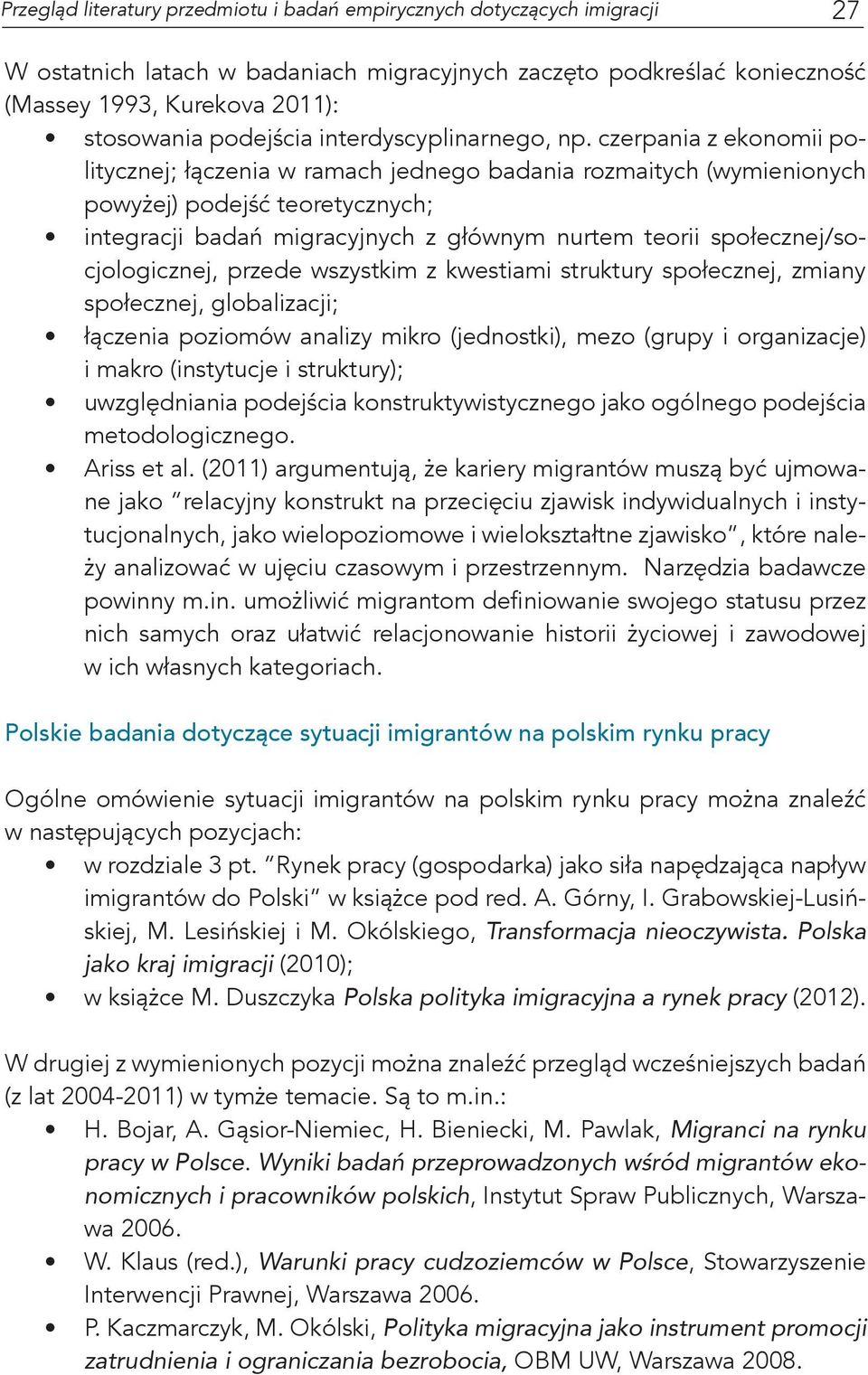 społecznej/socjologicznej, przede wszystkim z kwestiami struktury społecznej, zmiany społecznej, globalizacji; łączenia poziomów analizy mikro (jednostki), mezo (grupy i organizacje) i makro