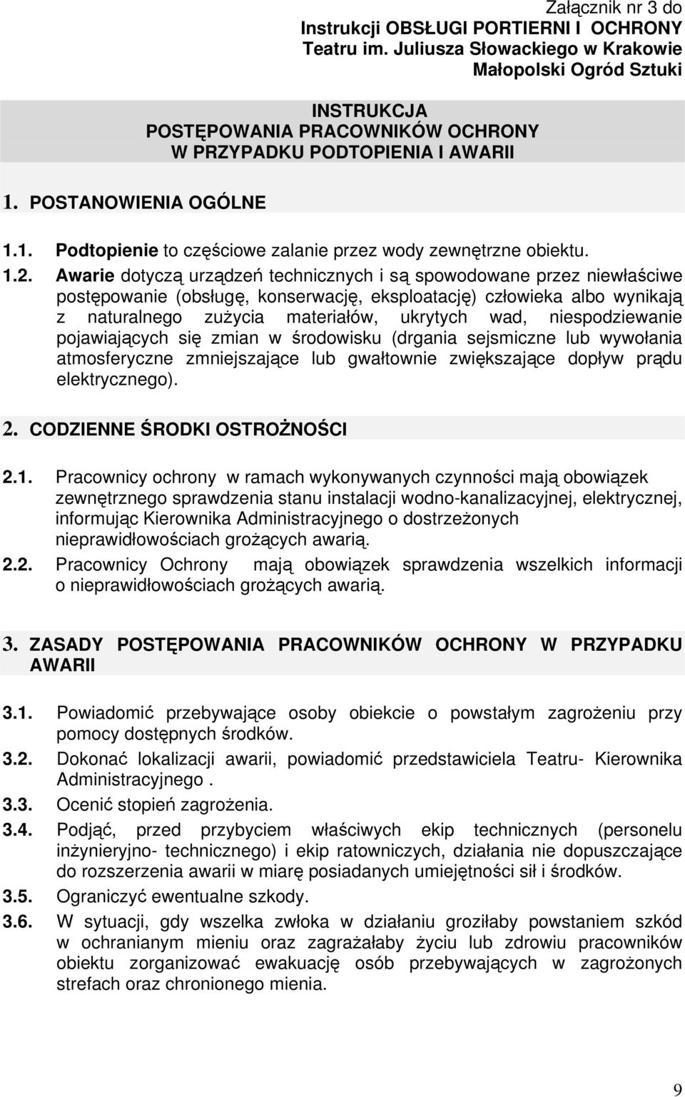 1.2. Awarie dotyczą urządzeń technicznych i są spowodowane przez niewłaściwe postępowanie (obsługę, konserwację, eksploatację) człowieka albo wynikają z naturalnego zużycia materiałów, ukrytych wad,