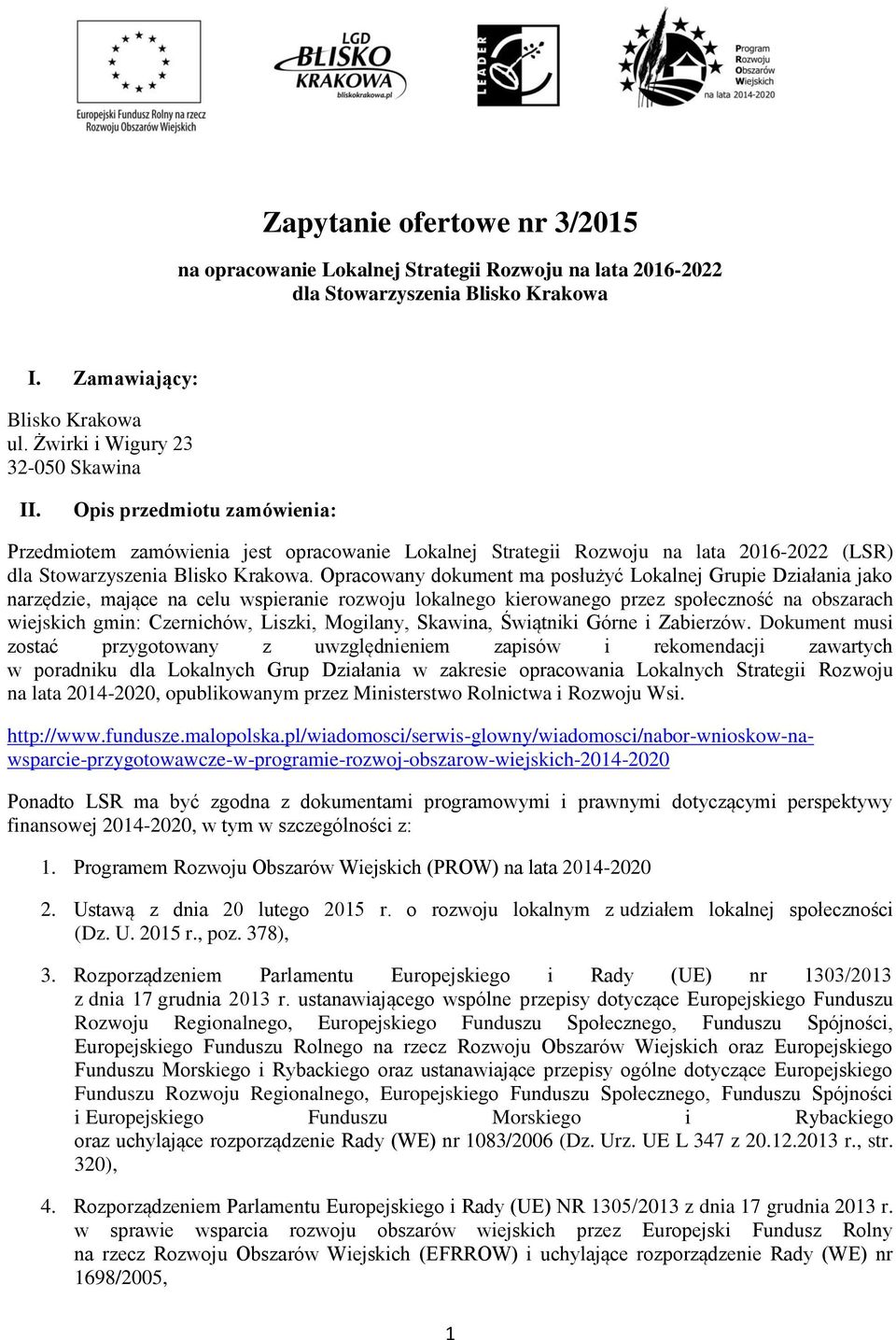 Opracowany dokument ma posłużyć Lokalnej Grupie Działania jako narzędzie, mające na celu wspieranie rozwoju lokalnego kierowanego przez społeczność na obszarach wiejskich gmin: Czernichów, Liszki,