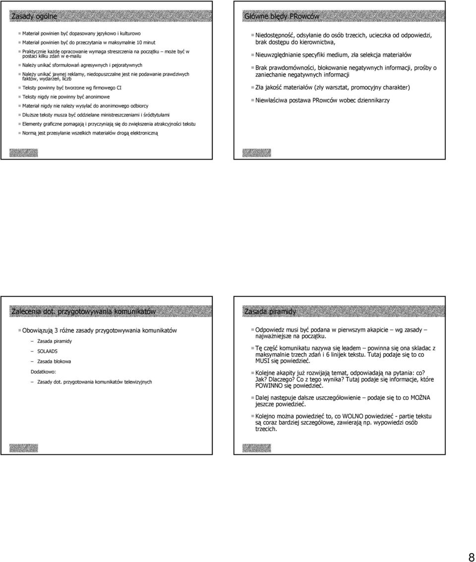 wydarzeń, liczb Teksty powinny być tworzone wg firmowego CI Teksty nigdy nie powinny być anonimowe Materiał nigdy nie należy wysyłać do anonimowego odbiorcy Dłuższe teksty musza być oddzielane