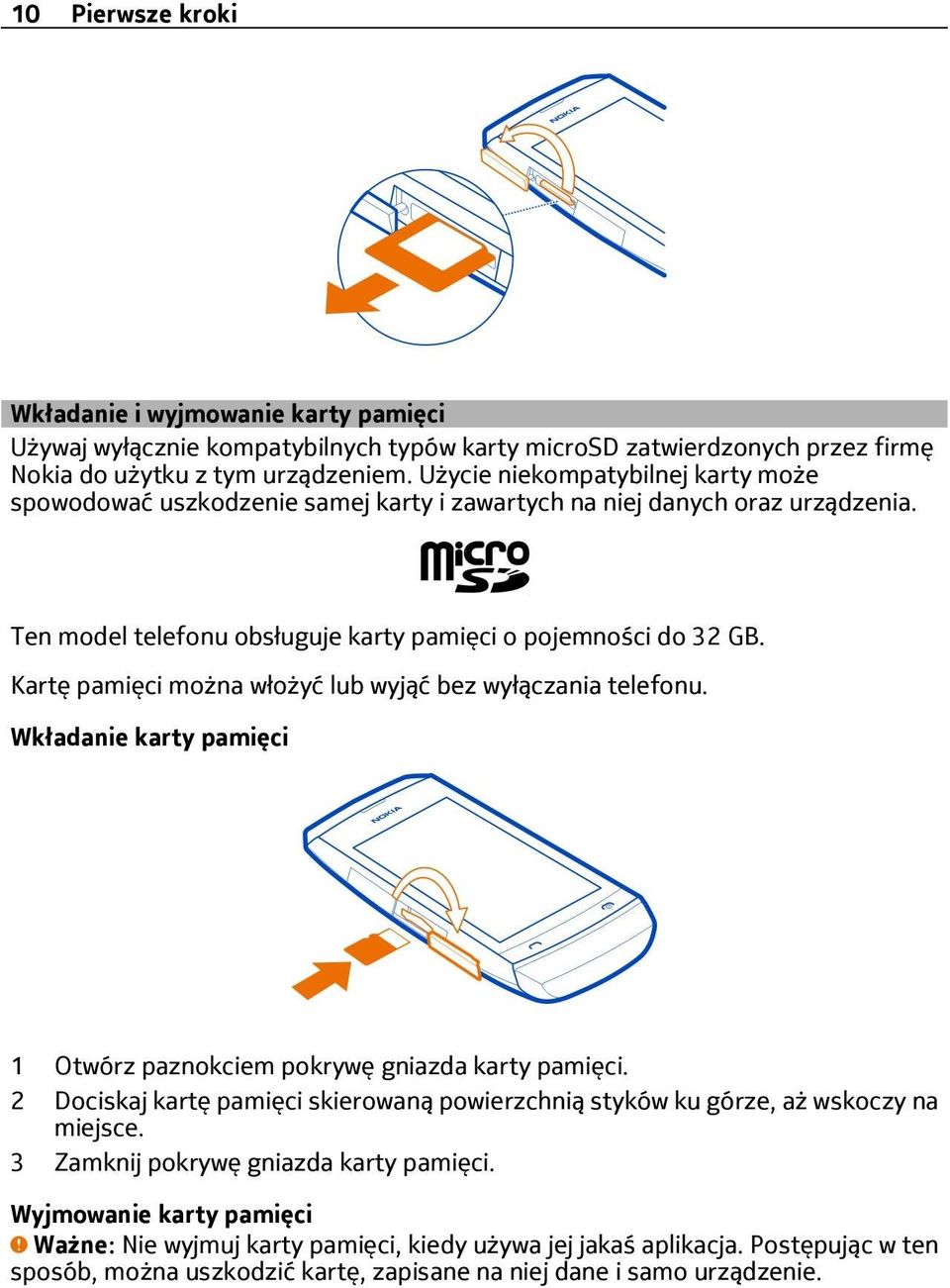 Kartę pamięci można włożyć lub wyjąć bez wyłączania telefonu. Wkładanie karty pamięci 1 Otwórz paznokciem pokrywę gniazda karty pamięci.