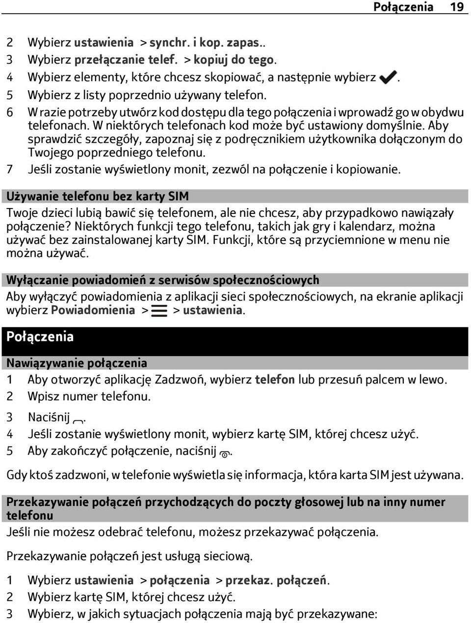 Aby sprawdzić szczegóły, zapoznaj się z podręcznikiem użytkownika dołączonym do Twojego poprzedniego telefonu. 7 Jeśli zostanie wyświetlony monit, zezwól na połączenie i kopiowanie.