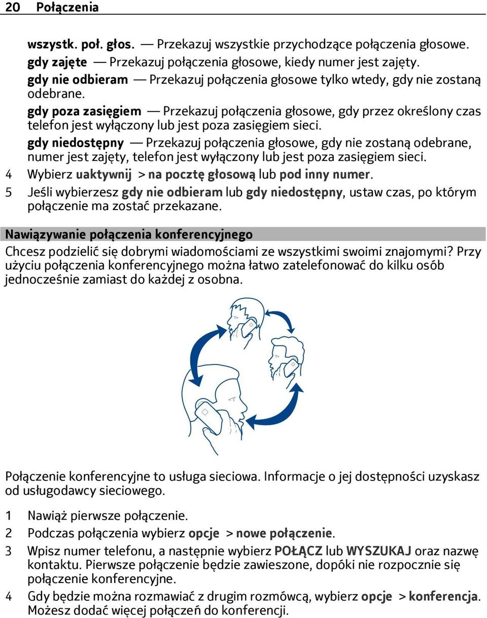 gdy poza zasięgiem Przekazuj połączenia głosowe, gdy przez określony czas telefon jest wyłączony lub jest poza zasięgiem sieci.