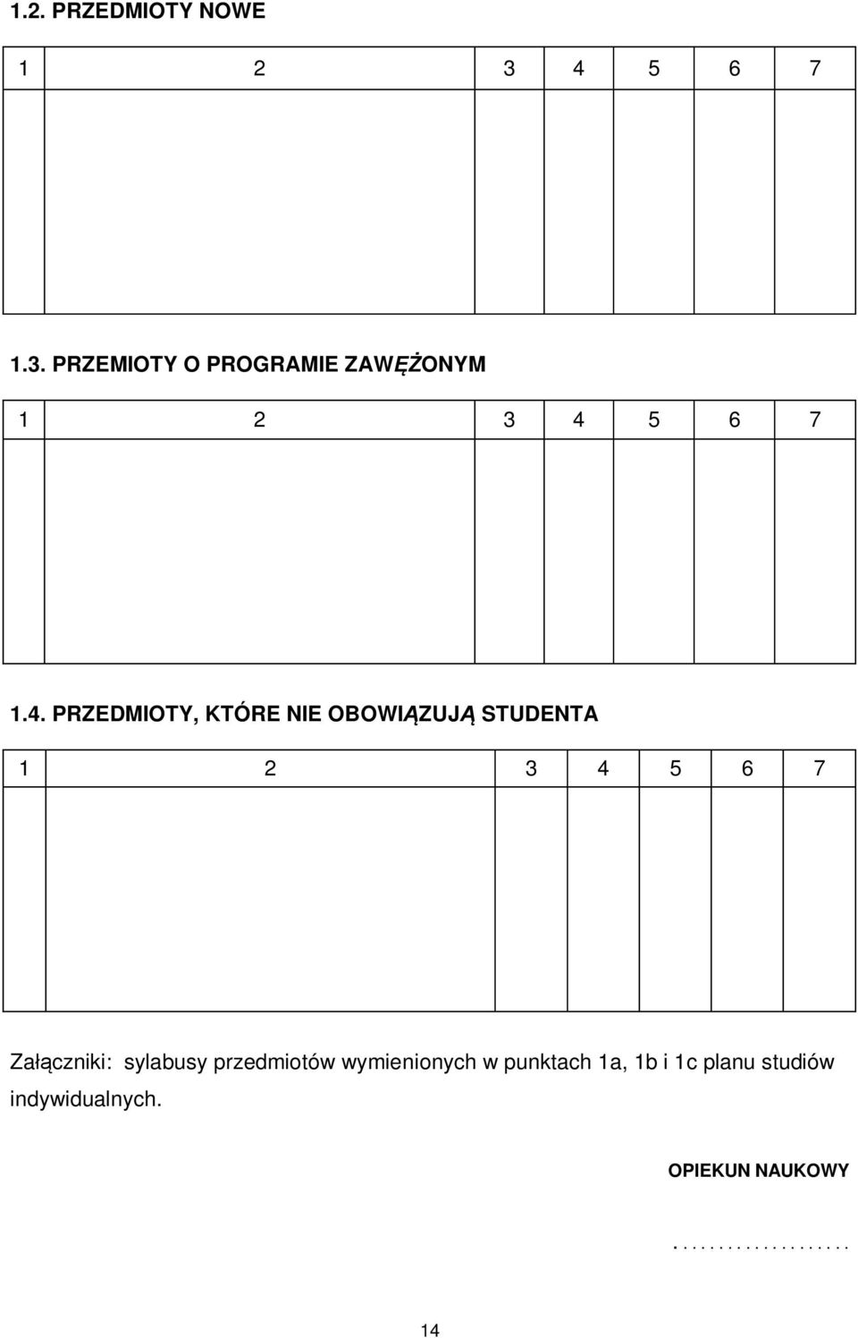 PRZEDMIOTY, KTÓRE NIE OBOWIĄZUJĄ STUDENTA 1 2 3 4 5 6 7 Załączniki: