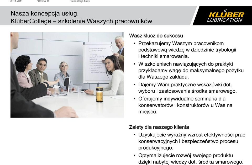 W szkoleniach nawiązujących do praktyki przykładamy wagę do maksymalnego pożytku dla Waszego zakładu. Dajemy Wam praktyczne wskazówki dot.