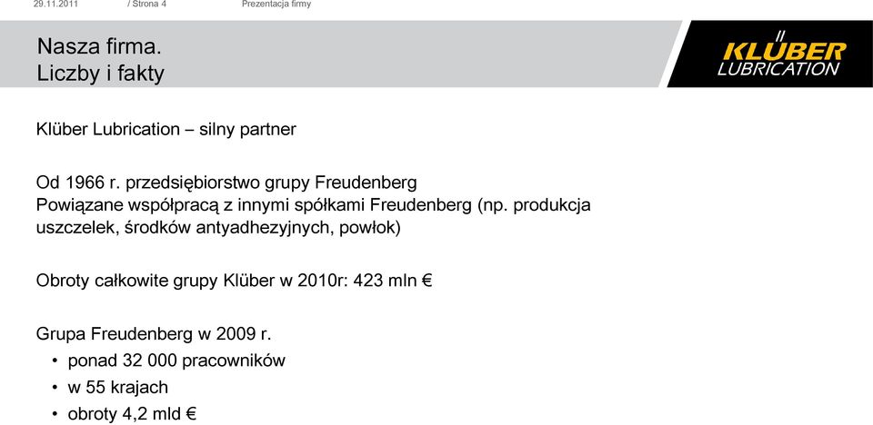 przedsiębiorstwo grupy Freudenberg Powiązane współpracą z innymi spółkami Freudenberg (np.