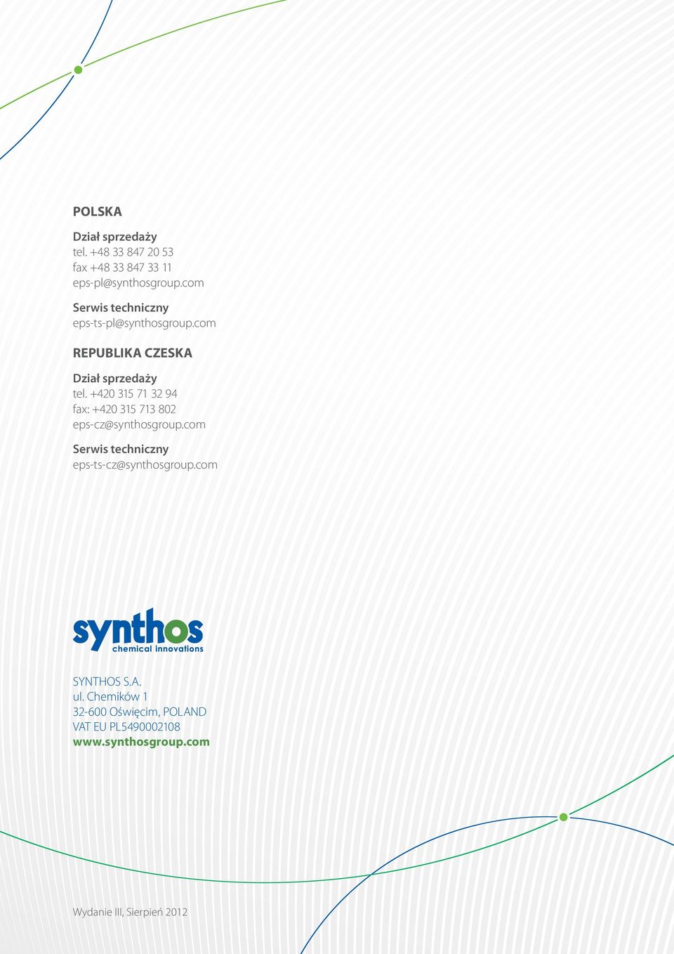 +420 315 71 32 94 fax: +420 315 713 802 eps-cz@synthosgroup.