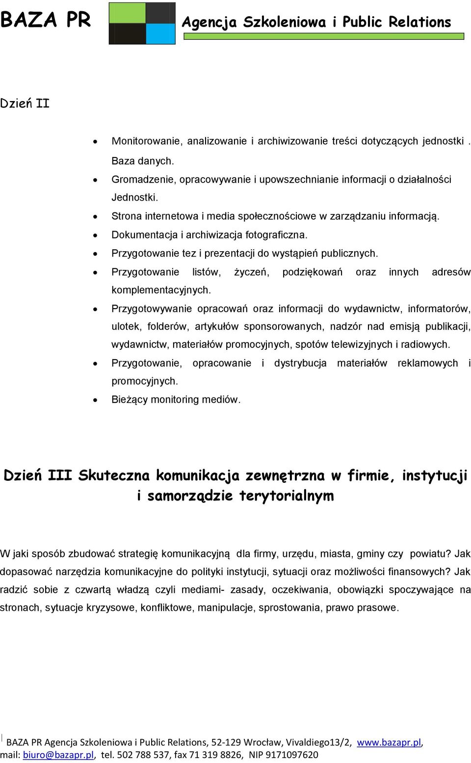 Przygotowanie listów, życzeń, podziękowań oraz innych adresów komplementacyjnych.