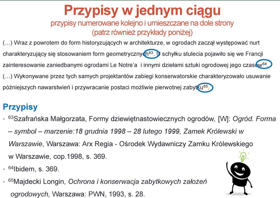 U schyłku stulecia pojawiło się we Francji zainteresowanie zaniedbanymi ogrodami Le Notre a i innymi dziełami sztuki ogrodowej jego czasów 64.